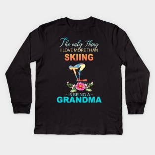 The Ony Thing I Love More Than Skiing Is Being A Grandma Kids Long Sleeve T-Shirt